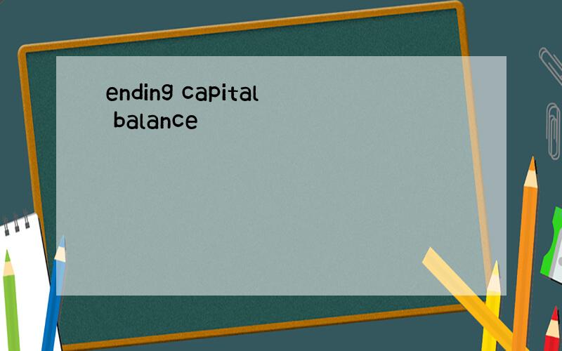 ending capital balance