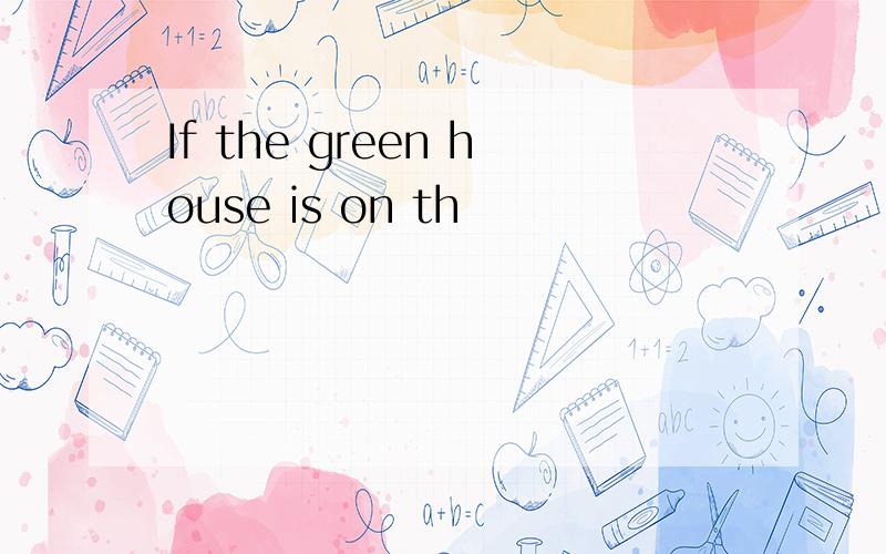 If the green house is on th