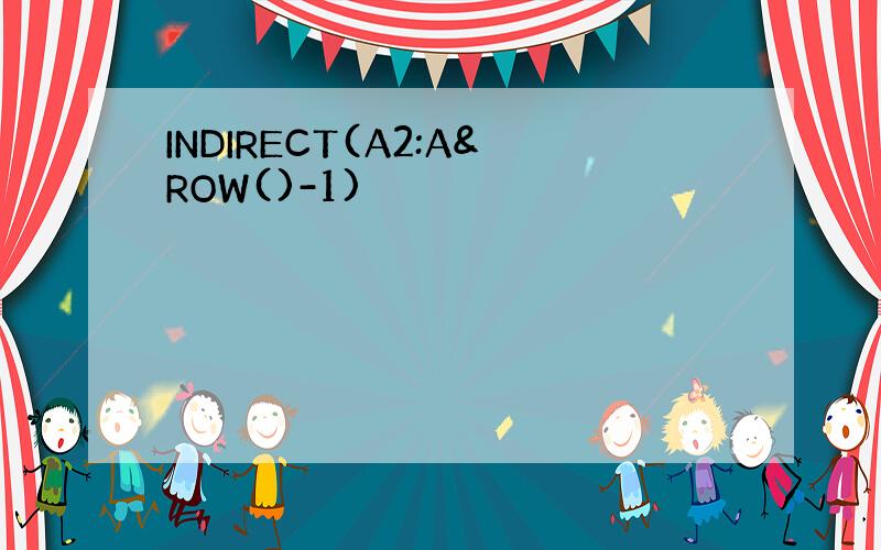 INDIRECT(A2:A&ROW()-1)