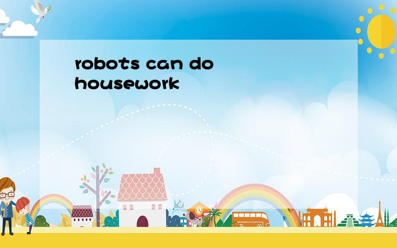 robots can do housework