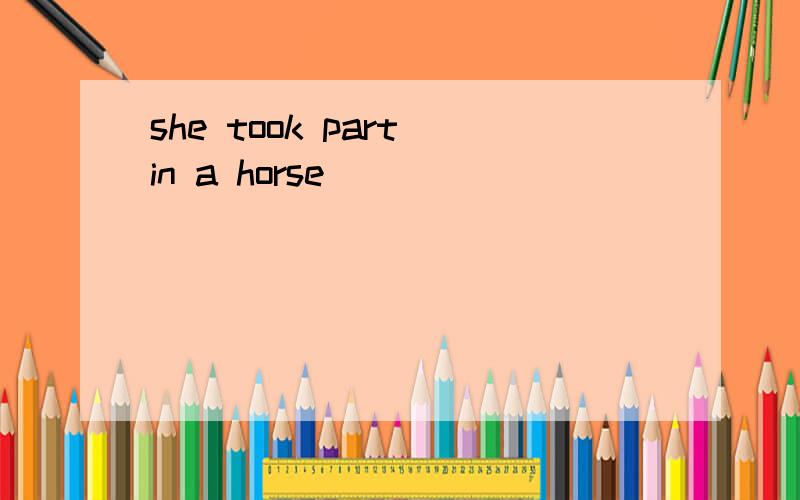 she took part in a horse