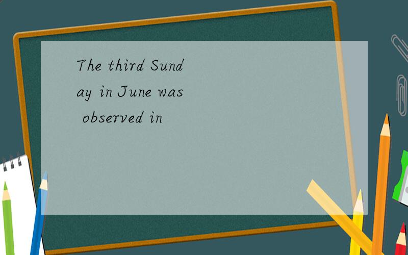 The third Sunday in June was observed in