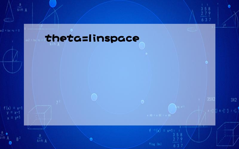 theta=linspace