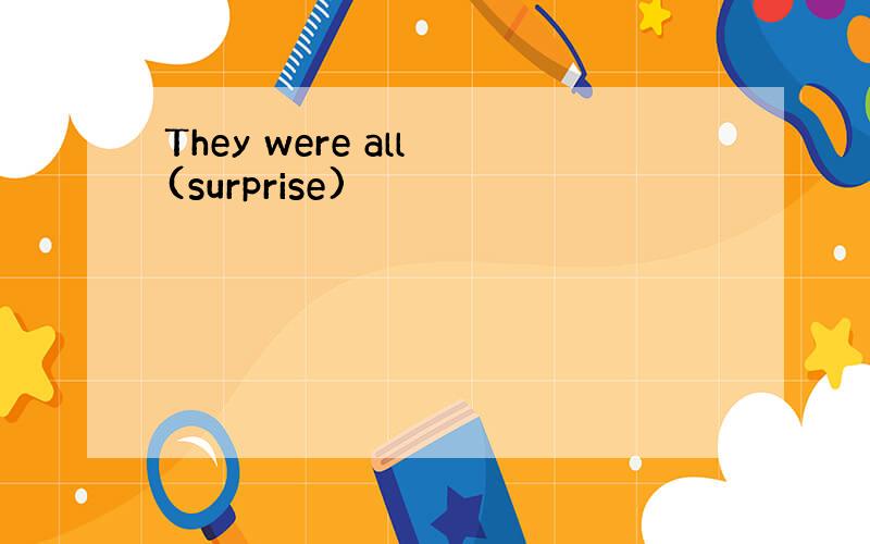 They were all (surprise)