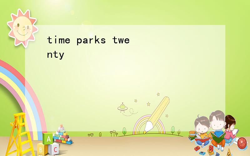 time parks twenty