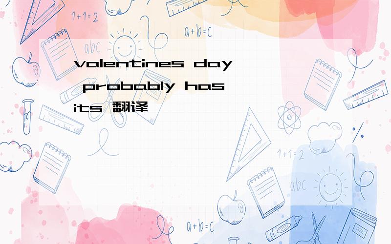 valentines day probably has its 翻译