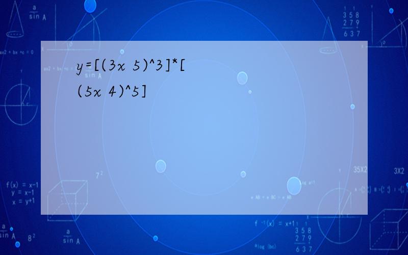 y=[(3x 5)^3]*[(5x 4)^5]