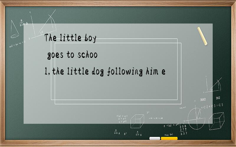 The little boy goes to school,the little dog following him e
