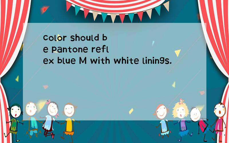 color should be pantone reflex blue M with white linings.