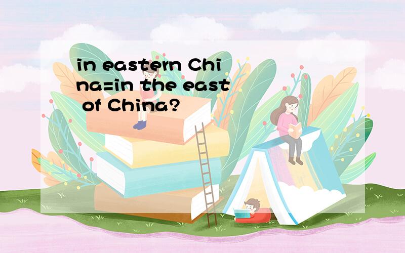 in eastern China=in the east of China?