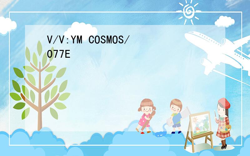 V/V:YM COSMOS/077E