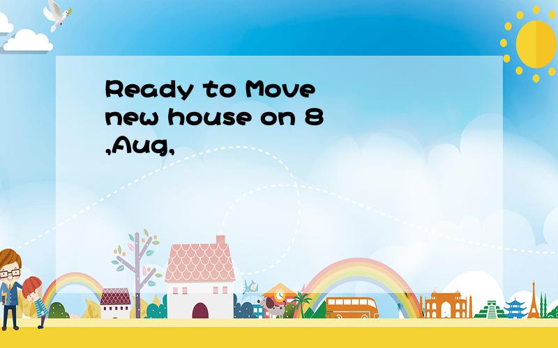 Ready to Move new house on 8,Aug,