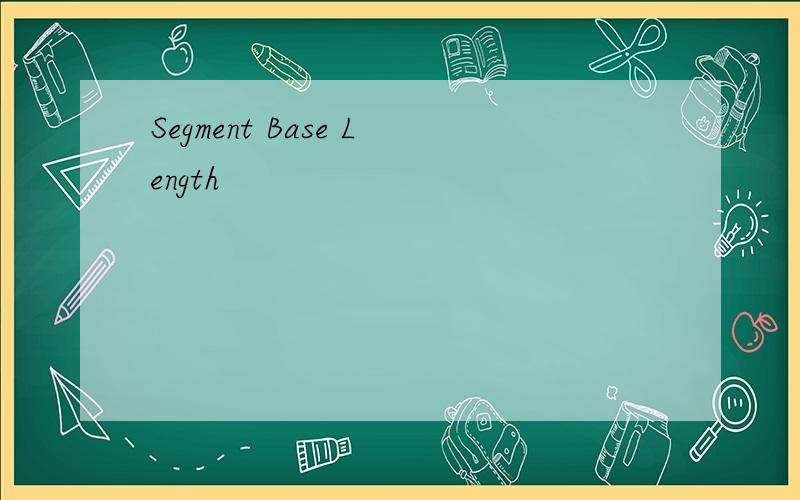 Segment Base Length