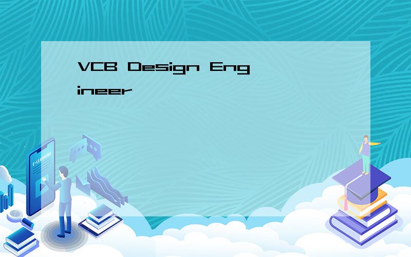 VCB Design Engineer