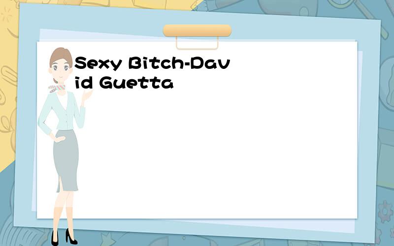 Sexy Bitch-David Guetta