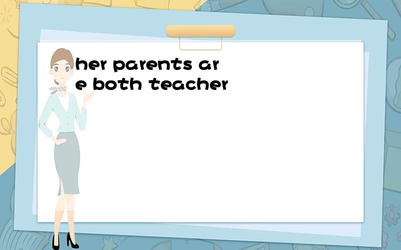 her parents are both teacher