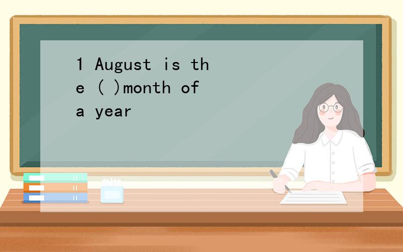 1 August is the ( )month of a year