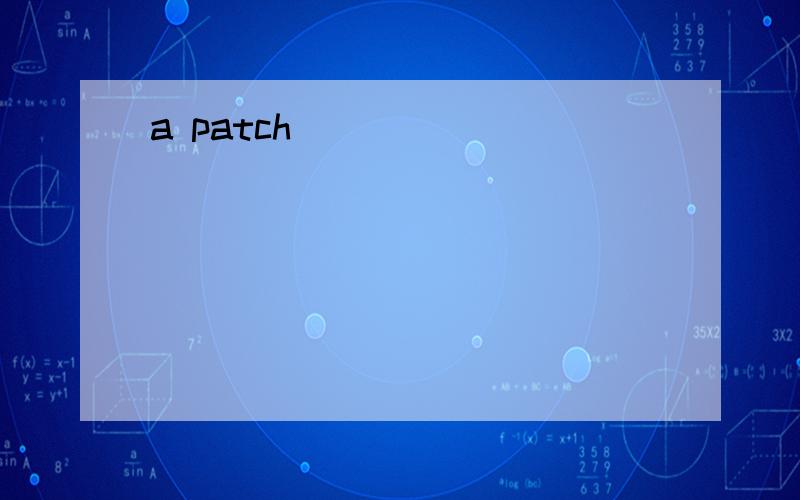 a patch