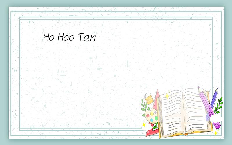 Ho Hoo Tan