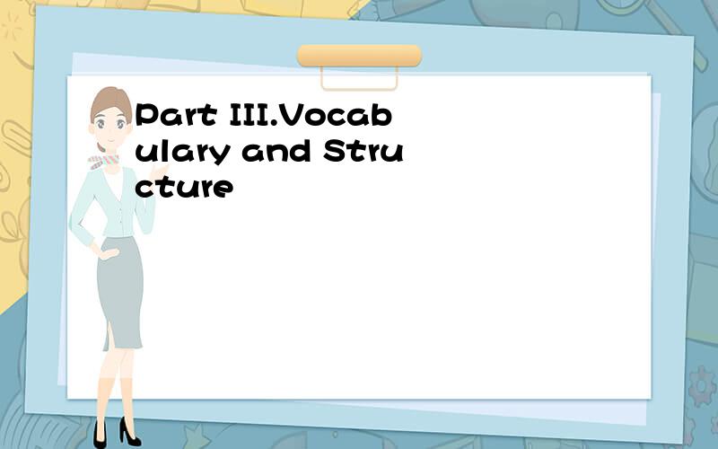 Part III.Vocabulary and Structure