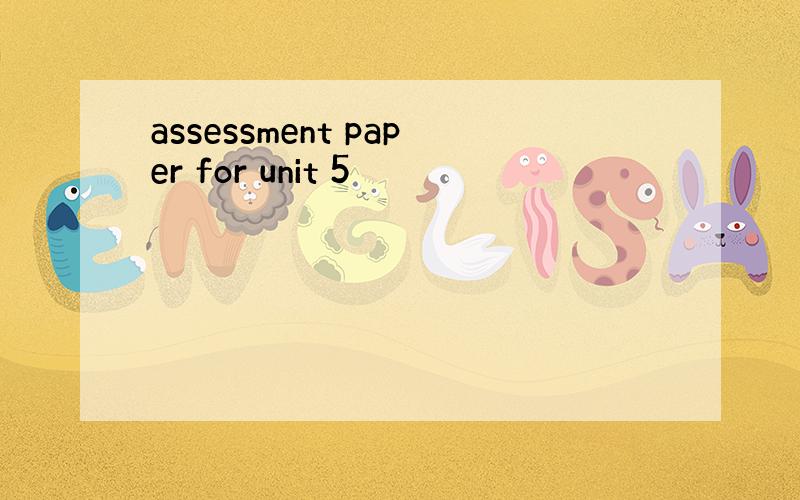 assessment paper for unit 5
