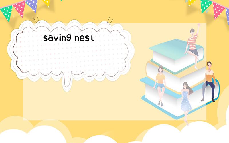 saving nest