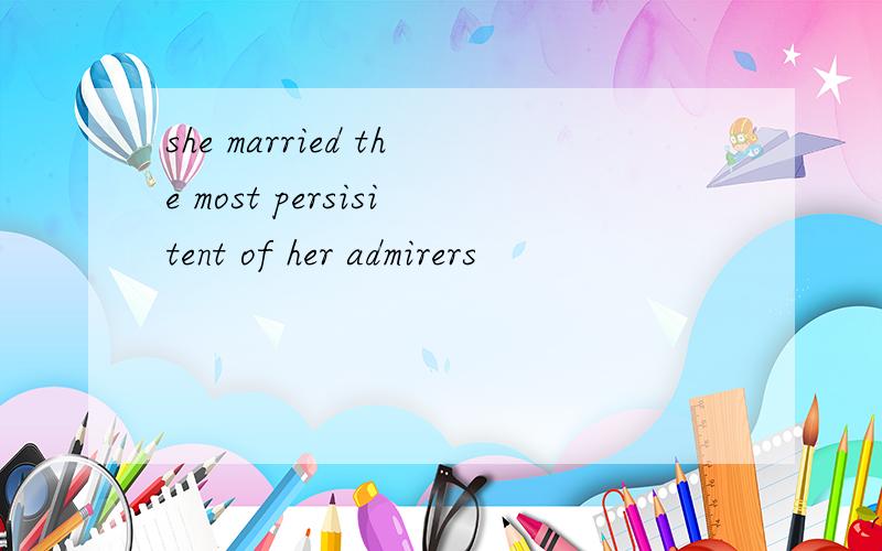 she married the most persisitent of her admirers