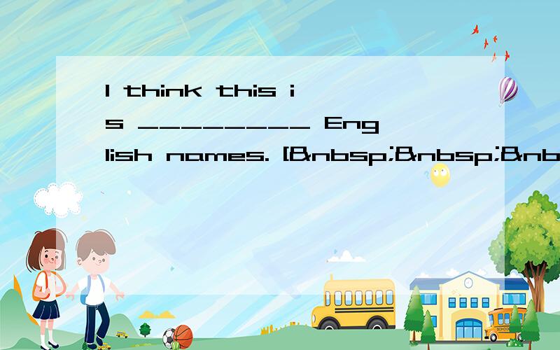 I think this is ________ English names. [   &