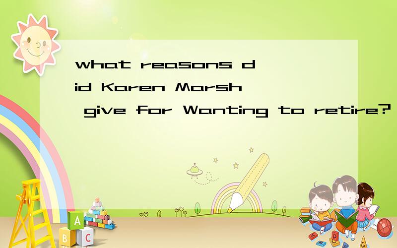 what reasons did Karen Marsh give for Wanting to retire?