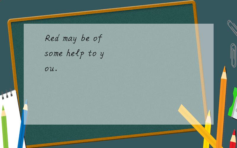 Red may be of some help to you.