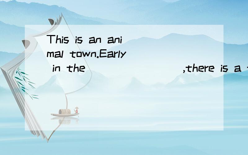 This is an animal town.Early in the ________,there is a traf