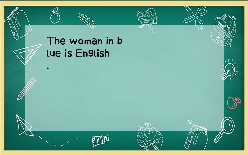 The woman in blue is English.