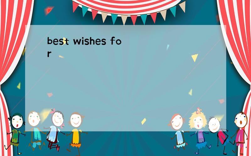 best wishes for