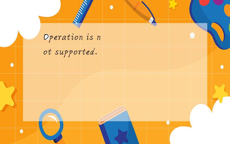Operation is not supported.