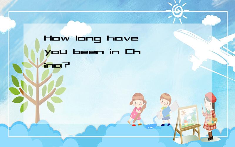 How long have you been in China?