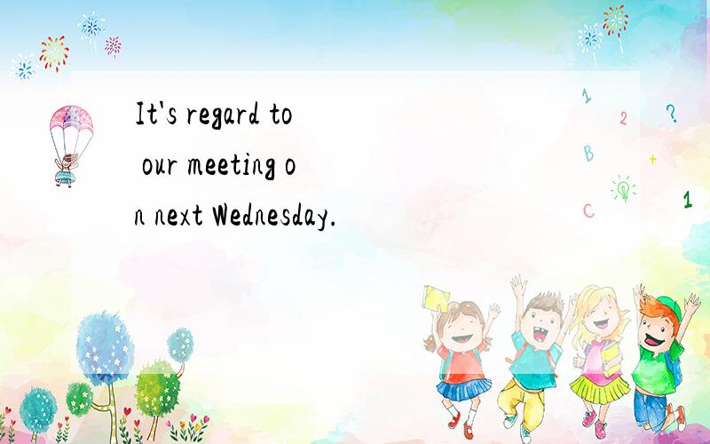 It's regard to our meeting on next Wednesday.