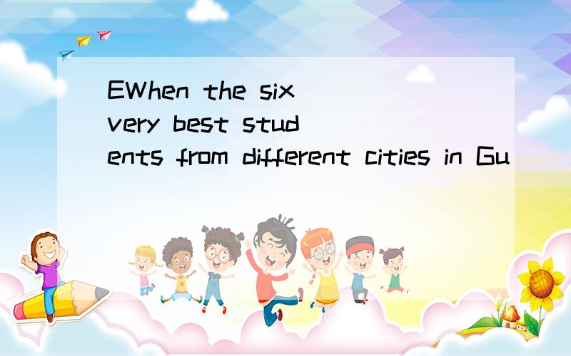 EWhen the six very best students from different cities in Gu
