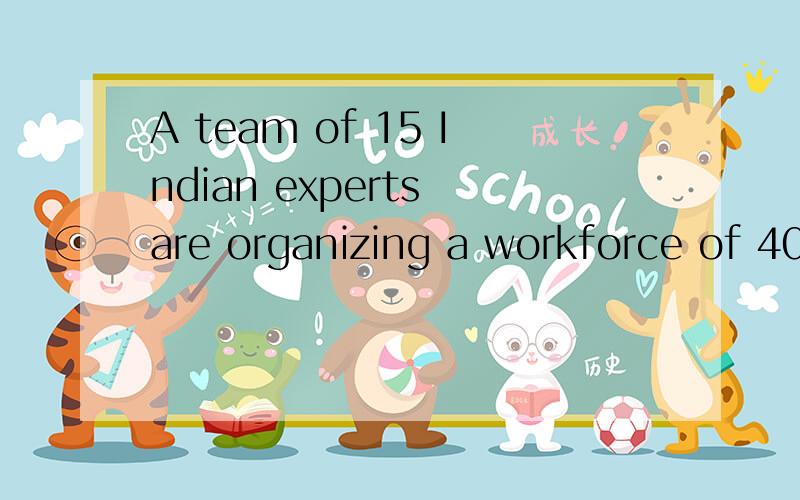 A team of 15 Indian experts are organizing a workforce of 40