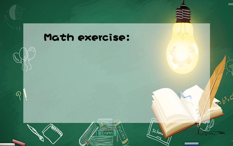 Math exercise：