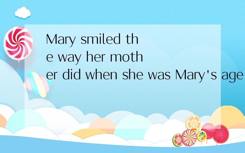Mary smiled the way her mother did when she was Mary's age.