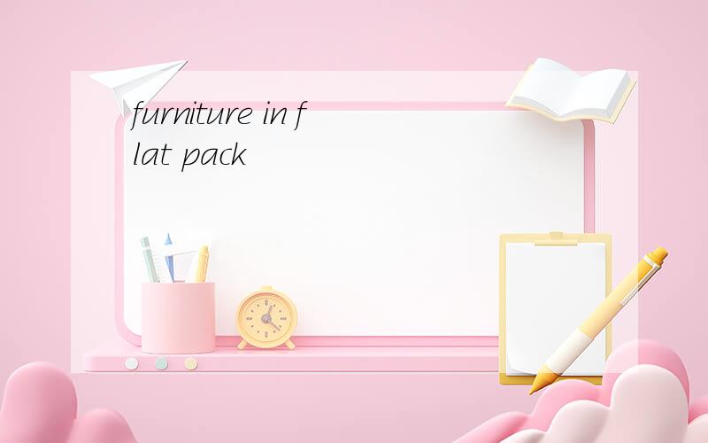 furniture in flat pack