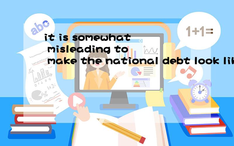 it is somewhat misleading to make the national debt look lik