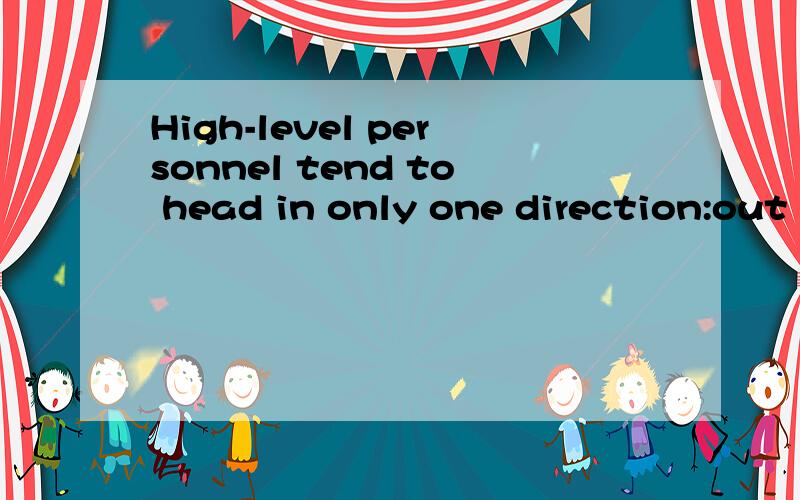 High-level personnel tend to head in only one direction:out