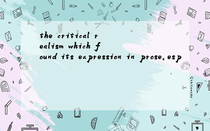 the critical realism which found its expression in prose,esp
