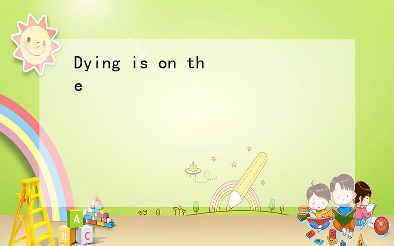 Dying is on the
