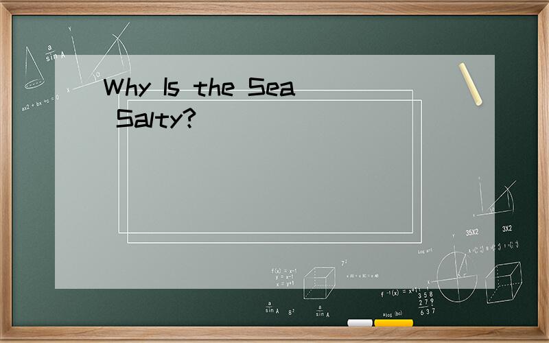 Why Is the Sea Salty?