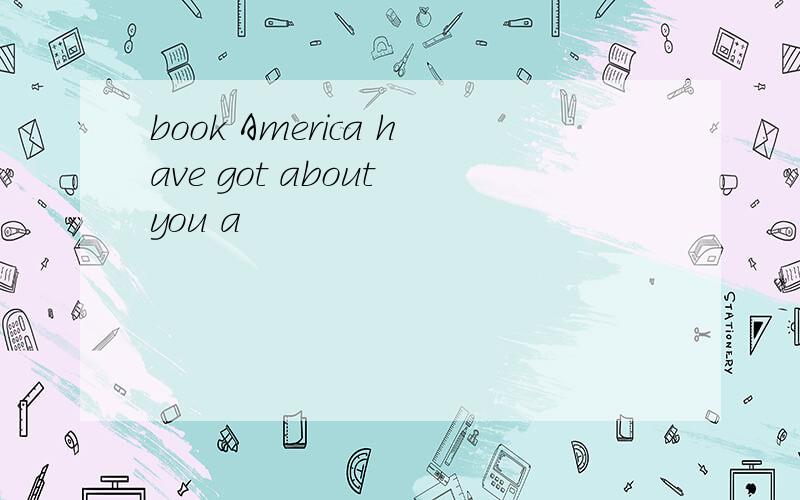 book America have got about you a