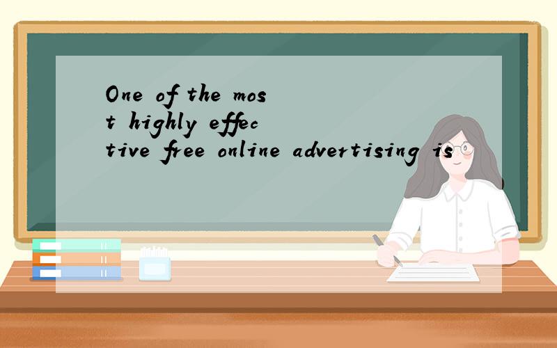 One of the most highly effective free online advertising is