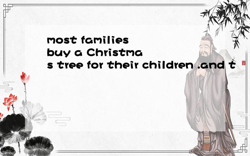 most families buy a Christmas tree for their children .and t